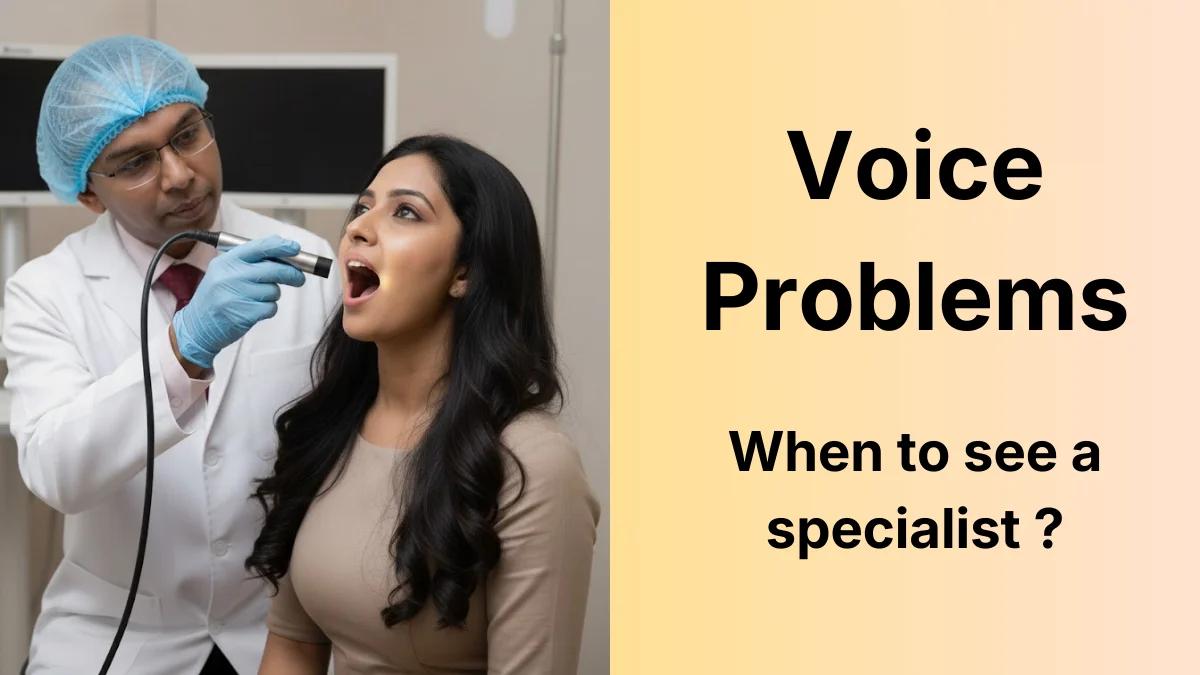 Voice Problems Chennai | When to See a Specialist